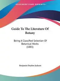 Guide To The Literature Of Botany - Jackson Benjamin Daydon