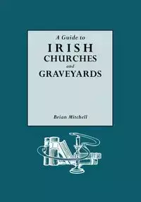 Guide to Irish Churches and Graveyards - Mitchell Brian