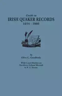 Guide to Irish Quaker Records, 1654-1860; With Contribution on Northern Ireland Records, by B.G. Hutton - Olive C. Goodbody