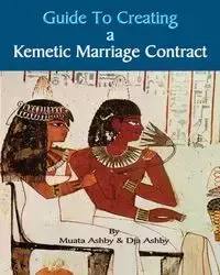 Guide to Kemetic Relationships and Creating a Kemetic Marriage Contract - Ashby Muata