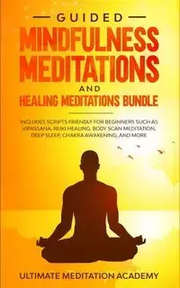 Guided Mindfulness Meditations and Healing Meditations Bundle - Academy Ultimate Meditation