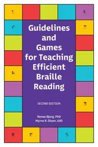 Guidelines and Games for Teaching Efficient Braille Reading - Renae T. Bjorg