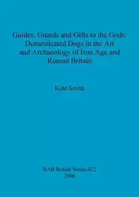 Guides, Guards and Gifts to the Gods - Kate Smith