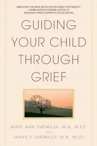 Guiding Your Child Through Grief - James P. Emswiler