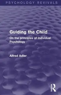 Guiding the Child - Alfred Adler