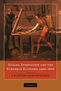 Guilds, Innovation and the European Economy, 1400-1800 - Epstein S. R.