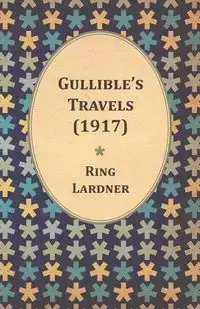 Gullible's Travels (1917) - Lardner Ring Jr.