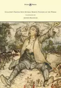 Gulliver's Travels Into Several Remote Nations of the World - Illustrated by Arthur Rackham - Jonathan Swift