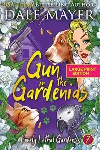 Gun in the Gardenias - Dale Mayer