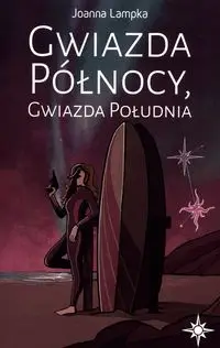 Gwiazda Północy Gwiazda Południa Tom 1 - Joanna Lampka