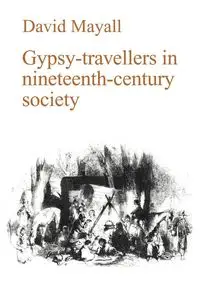 Gypsy-Travellers in Nineteenth-Century Society - David Mayall