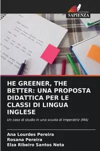 HE GREENER, THE BETTER - Ana Lourdes Pereira