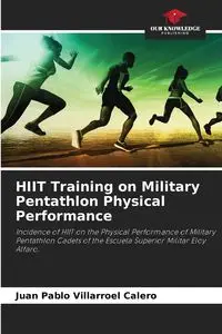 HIIT Training on Military Pentathlon Physical Performance - Juan Pablo Villarroel Calero