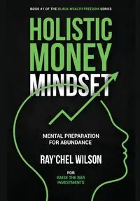 HOLISTIC MONEY MINDSET - Wilson Ray'Chel