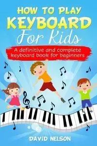 HOW TO PLAY KEYBOARD FOR KIDS - NELSON DAVID