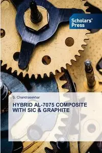 HYBRID AL-7075 COMPOSITE WITH SIC & GRAPHITE - Chandrasekhar S.