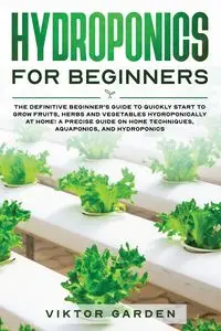 HYDROPONICS FOR BEGINNERS - GARDEN VIKTOR