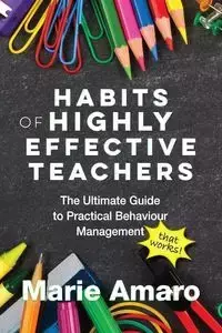 Habits of Highly Effective Teachers - Marie Amaro