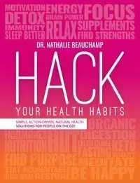 Hack Your Health Habits - Beauchamp Dr. Nathalie