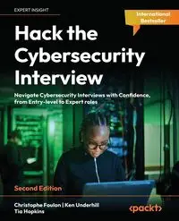 Hack the Cybersecurity Interview - Second Edition - Foulon Christophe