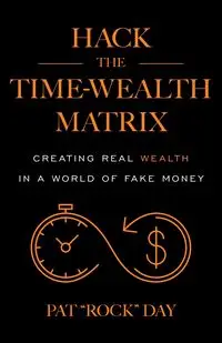 Hack the Time Wealth Matrix - Pat Day "Rock"