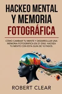 Hackeo Mental y Memoria Fotográfica - Robert Clear