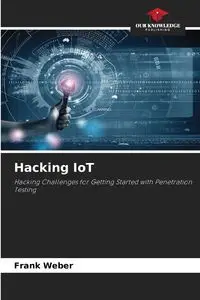 Hacking IoT - Frank Weber