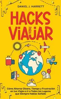 Hacks para Viajar - Daniel J. Harrett