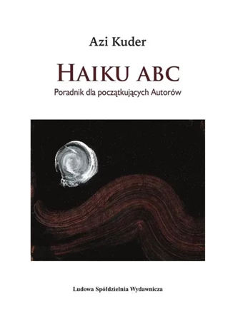 Haiku ABC. Poradnik dla początkujących autorów - Azi Kuder