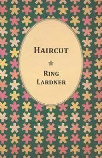 Haircut - Lardner Ring Jr.