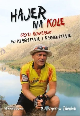 Hajer na kole, czyli rowerem po Kirgistanie... - Mieczysław Bieniek