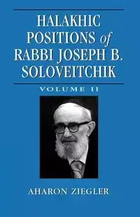 Halakhic Positions of Rabbi Joseph B. Soloveitchik - Ziegler Aharon