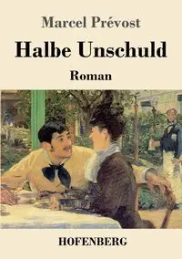 Halbe Unschuld - Marcel Prévost