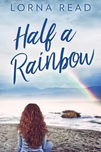 Half A Rainbow - Lorna Read