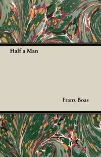 Half a Man - The Status of the Negro in New York - With a Forword by Franz Boas - Boas Franz