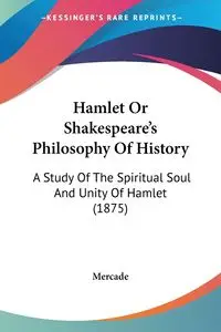 Hamlet Or Shakespeare's Philosophy Of History - Mercade