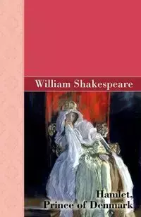 Hamlet, Prince of Denmark - William Shakespeare