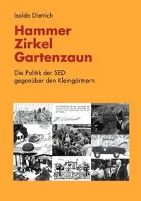 Hammer, Zirkel, Gartenzaun - Dietrich Isolde