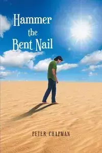 Hammer the Bent Nail - Peter Chapman