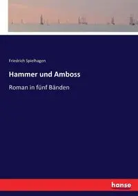 Hammer und Amboss - Spielhagen Friedrich