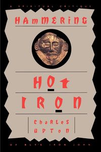 Hammering Hot Iron - Charles Upton