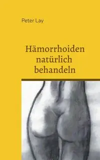 Hämorrhoiden natürlich behandeln - Peter Lay