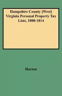 Hampshire County [west] Virginia Personal Property Tax Lists, 1800-1814 - Vicki Horton Bidinger