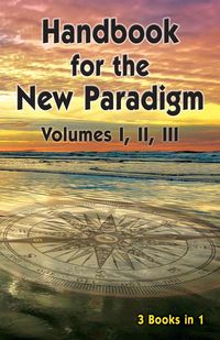 Handbook for the New Paradigm (3 books in 1) - Beings Benevolent