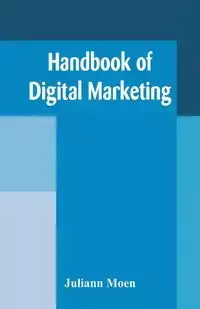 Handbook of Digital Marketing - Juliann Moen