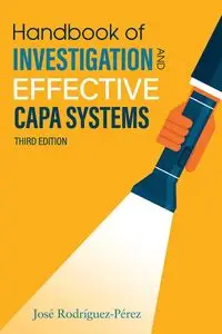 Handbook of Investigation and Effective CAPA Systems - Jose Rodriguez-Perez (Pepe)