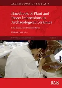 Handbook of Plant and Insect Impressions in Archaeological Ceramics - Obata Hiroki