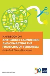 Handbook on Anti-Money Laundering and Combating the Financing of Terrorism for Nonbank Financial Institutions - Asian Development Bank