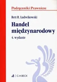 Handel miedzynarodowy (wyd. 4/2019) - Ludwikowski Rett R.