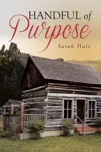 Handful of Purpose - Sarah Hale